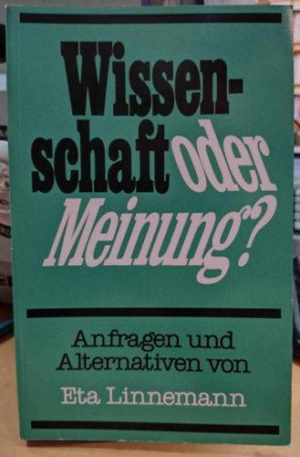 Eta Linnemann - Wissenschaft oder Meinung? - Anfragen und Alternativen von Eta Linnemann