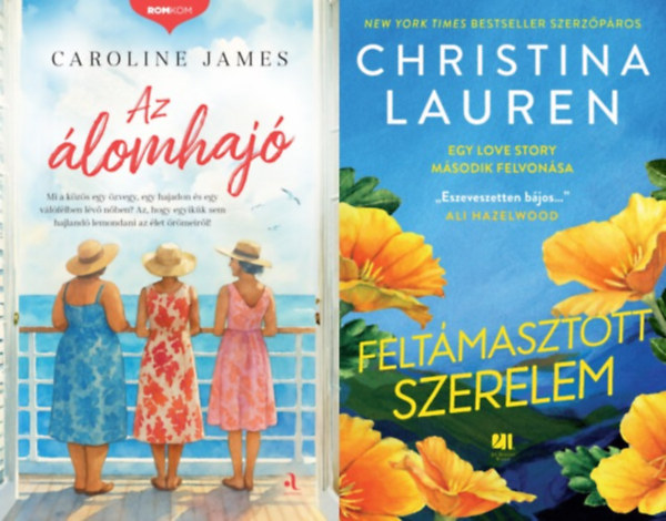 Caroline James, Christina Lauren, Caroline James Christina Lauren - 2 db romantikus reg�ny: Felt�masztott szerelem - Egy love story m�sodik felvon�sa + Az �lomhaj�