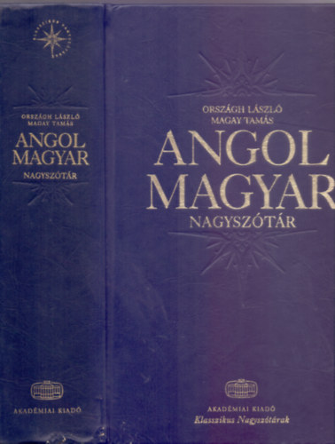 Fszerkesztk: Orszgh Lszl - Magay Tams - Angol-Magyar nagysztr - English-Hungarian Dictionary (Klasszikus Nagysztrak)