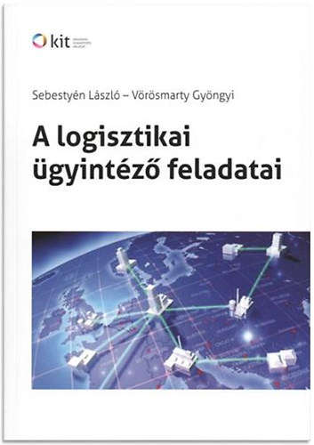 Sebestyn Lszl - Vrsmarty Gyngyi - A logisztikai gyintz feladatai