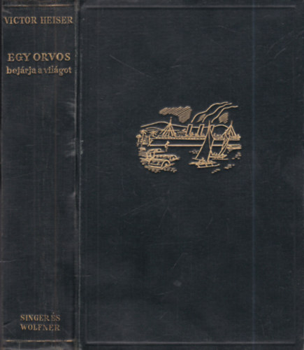 Victor Heiser - Egy orvos bej�rja a vil�got