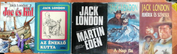 Jack London - 5 db Jack London m : Martin den ,Az nekl kutya,A nap fia,Joe s Kid,Fehrek s sznesek