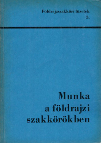 Dr. Dr. M�r� J�zsef, Mrena Hedvig F�si Lajos - Munka  a f�ldrajzi szakk�r�kben ( F�ldrajzszakk�ri f�zetek 3. )