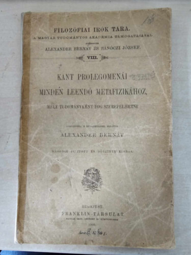 Alexander Bernt - Kant Prolegomeni minden leend metafizikhoz, mely tudomnyknt fog..