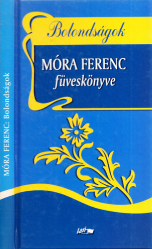 M�ra Ferenc - Bolonds�gok - M�ra Ferenc f�vesk�nyve