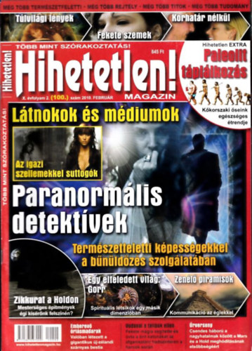 Szűcs Róbert (főszerk.) - Hihetetlen! magazin (X. évfolyam 2. szám (100.) - 2010. február)