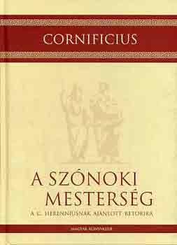 Cornificius - A sz�noki mesters�g