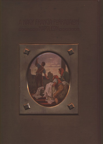 Adorjn Andor-Seress Lszl - A nagy francia forradalom s Napoleon III.: A rmuralom