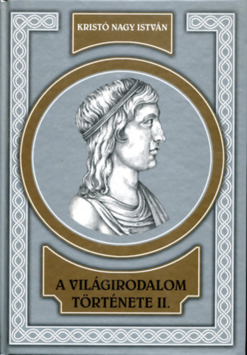 Krist Nagy Istvn - A vilgirodalom trtnete II.