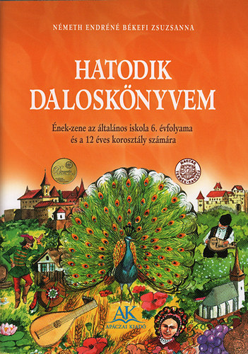 Németh Endréné; Békefi Zsuzsanna - Hatodik daloskönyvem 6. o.