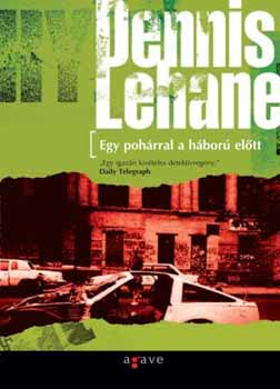 Dennis Lehane - Egy pohrral a hbor eltt