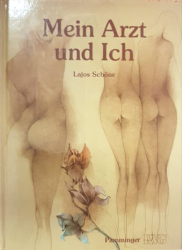 Lajos Schne - Mein Arzt und Ich - A mvszetem s n nmet nyelven