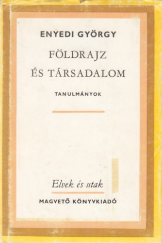 Enyedi György - Földrajz és társadalom