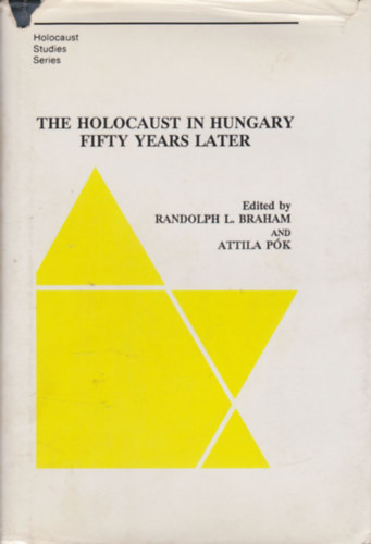 Attila P�k Randolph L. Braham - The Holocaust in Hungary Fifty Years Later