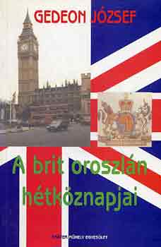 Gedeon Jzsef - A brit oroszln htkznapjai