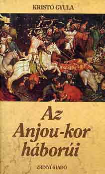 Krist Gyula - Az Anjou-kor hbori
