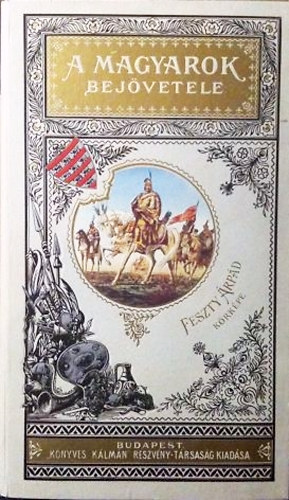 Sz�cs �rp�d - A magyarok bej�vetele - Feszty �rp�d k�rk�pe (Hasonm�s kiad�s)