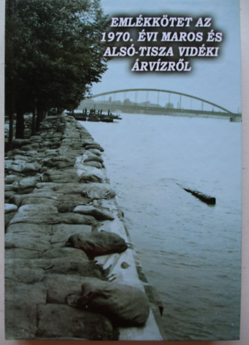 Berta Tibor - Emlktrtnet az 1970. vi Maros s Als-Tisza vidki rvzrrl