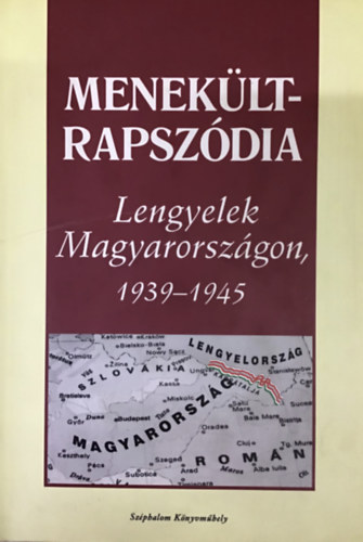Szeny�n Erzs�bet ; Jan Stolarski (szerk.) - Menek�ltrapsz�dia - Lengyelek Magyarorsz�gon, 1939-1945 (Eml�kiratok a bujdos�s �veib�l)