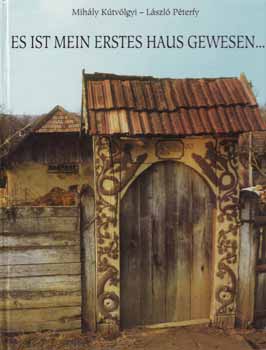Kútvölgyi Mihály; Péterfy László - Es ist mein erstes Haus gewesen...