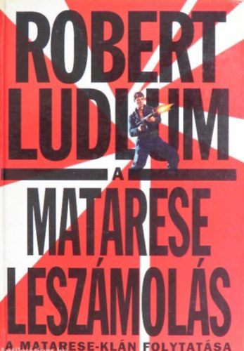 Robert Ludlum - A Matarese leszámolás -  A Matarese-klán folytatása