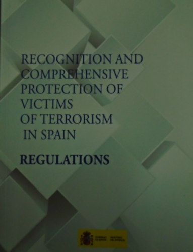 Recognition and comprehensive protection of victims of terrorism in Spain Reconocimiento y proteccin integral de las vctimas del terrorismo en Espana