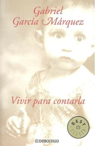 Gabriel Garca Mrquez - Vivir para contarla