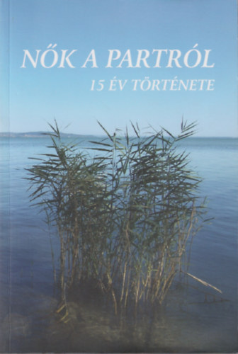 N. Horvth Erzsbet - Nk a partrl - 15 v trtnete