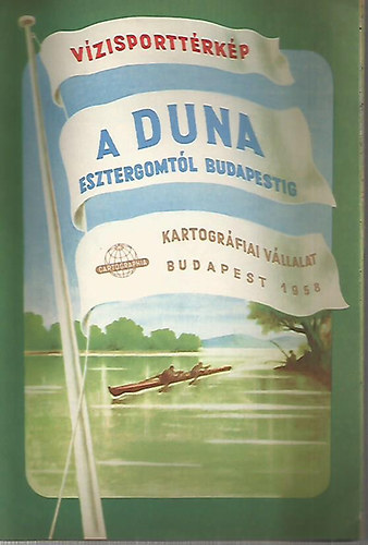 Cartographia - A Duna Esztergomt�l Budapestig (V�zisportt�rk�p)