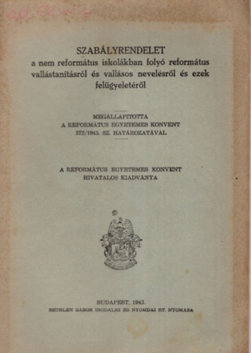 SZABLYRENDELET a nem reformtus iskolkban foly reformtus vallstantsrl s vallsos nevelsrl s ezek felgyeletrl.