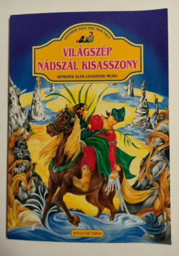Benedek Elek - Világszép nádszál kisasszony - Egyszer volt, hol nem volt
