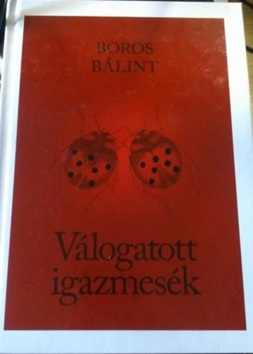 Boros B�lint - V�logatott igazmes�k (Csal�dt�rt�neti,szociogr�fiai �s n�prajzi elbesz�l�sek)