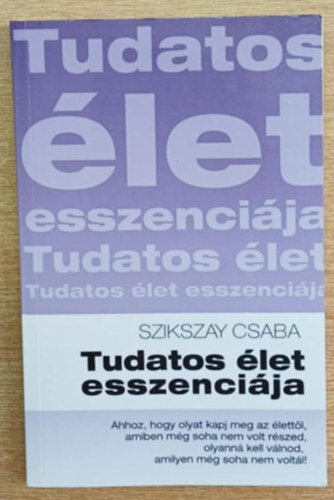 Szikszay Csaba - Tudatos let esszencija