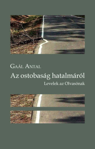 Gaál Antal - Az ostobaság hatalmáról