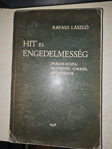 Ravasz L�szl� - Hit �s engedelmess�g. Pr�dik�ci�k, besz�dek, cikkek, el�ad�sok