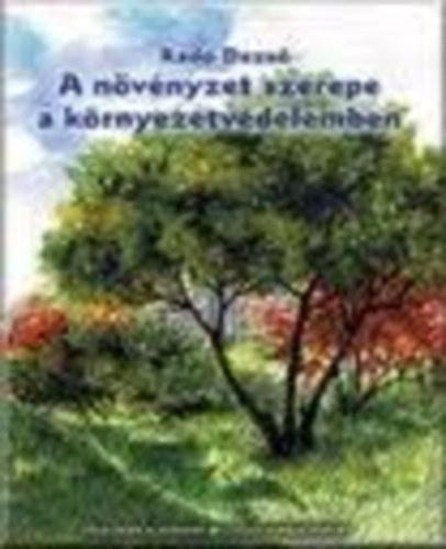 Rad� Dezs� - A n�v�nyzet szerepe a k�rnyezetv�delemben