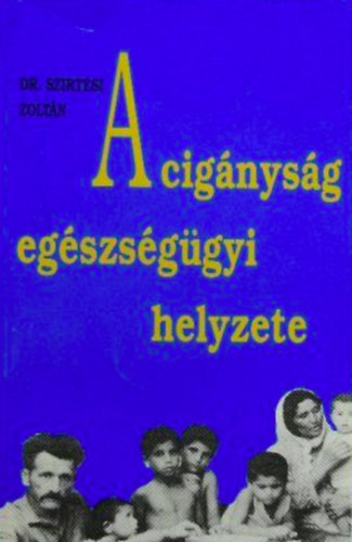 Dr. Szirtesi Zoltn - A cignysg egszsggyi helyzete