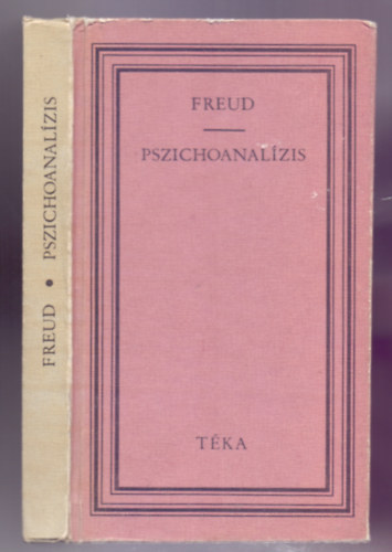 Benk Samu  Siegmund Freud (szerk.), Sim Sndor (szerk.), Ferenczi Sndor (ford.), Lengyel Jzsef (ford.), Prtos Zoltn (ford.) - Pszichoanalzis - I-V. elads (ber Psychoanalyse. Fnf Vorlesungen) / A llekelemzs legjabb eredmnyei / A tabu s az rzelmi rezdlsek ambivalencija