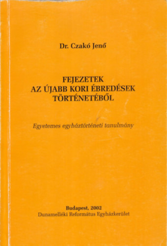 Dr. Czak Jen - Fejezetek az jabb kori bredsek trtnetbl - Egyetemes egyhztrtneti tanulmny