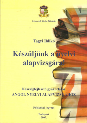 Tagyi Ildik� - K�sz�lj�nk a nyelvi alapvizsg�ra! (f�iskolai jegyzet)