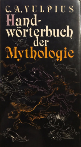Christian August Vulpius - Handwörterbuch Der Mythologie Der Deutschen, Verwandten, Benachbarten Und Nordischen Völker