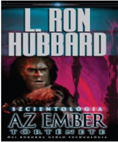 L. Ron Hubbard - Szcientolgia: Az ember trtnete