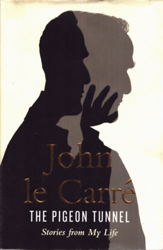 John le Carr - The Pigeon Tunnel - Stories from My Life