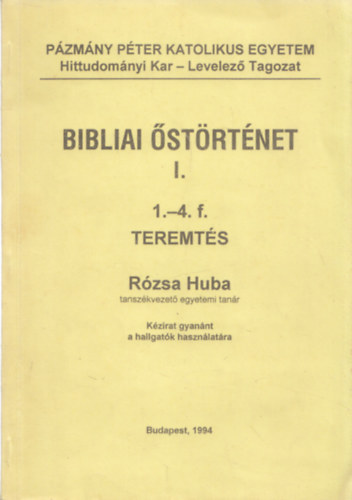 Rózsa Huba - Bibliai őstörténet I. 1-4. f. teremtés