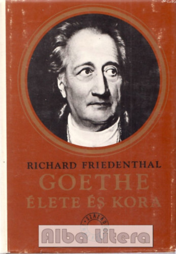 Richard Friedenthal - Goethe lete s kora