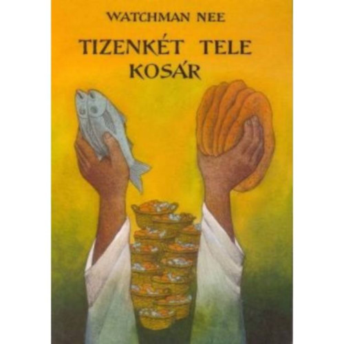 Watchman Nee - Tizenkt tele kosr (I-II-III-IV ktet egyben)