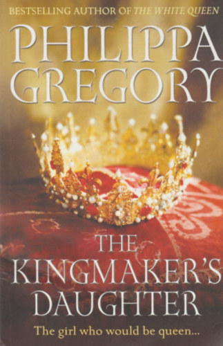 Philippa Gregory - The Kingmaker's Daughter