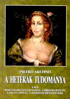 P. Aretino - A het�r�k tudom�nya, vagy hogyan oktatta ki Nanna...
