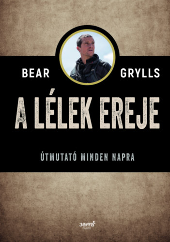 Bear Grylls - A llek ereje