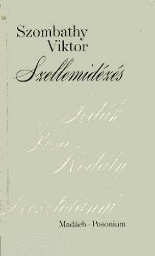 Szombathy Viktor - Szellemidzs. Riportok, interjk, emlkek, jegyzetek (1923-1939)